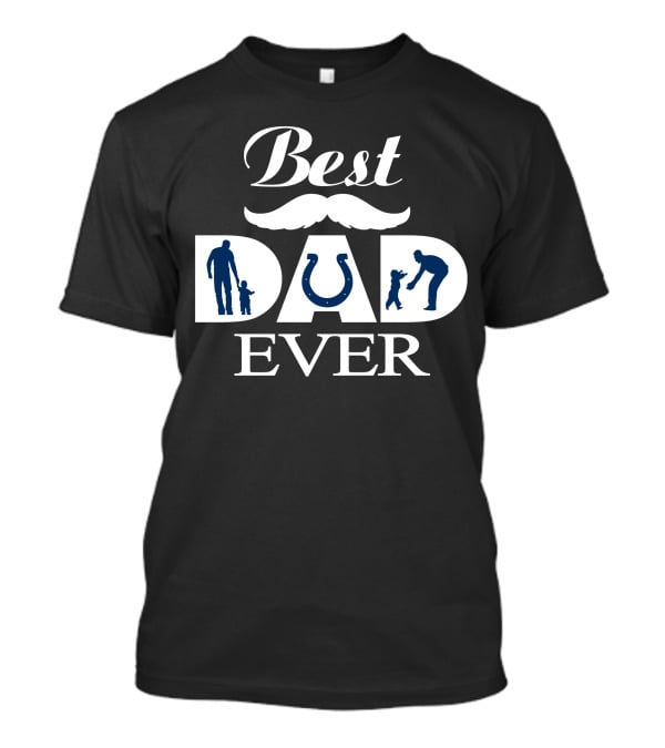 Best Dad Ever Indianapolis Colts Fatherhood Tribute T-Shirt