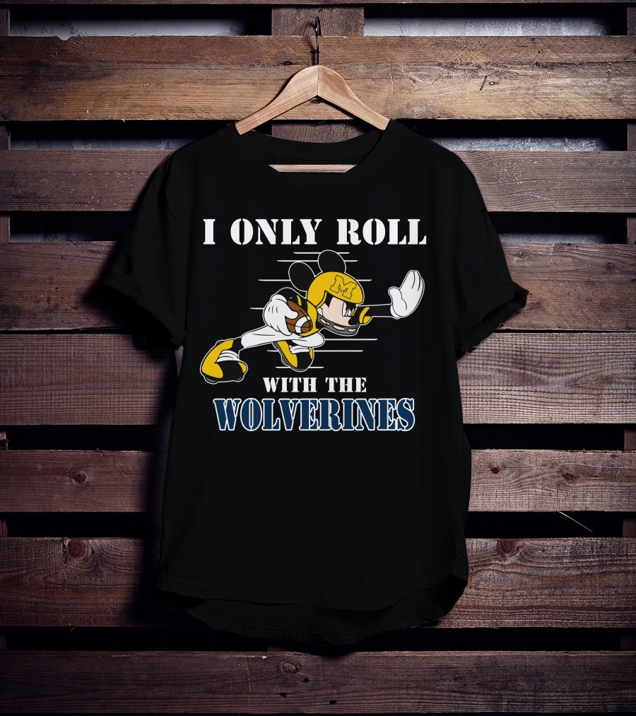 I Only Roll With The Wolverines Mickey Football Helmet T-Shirt