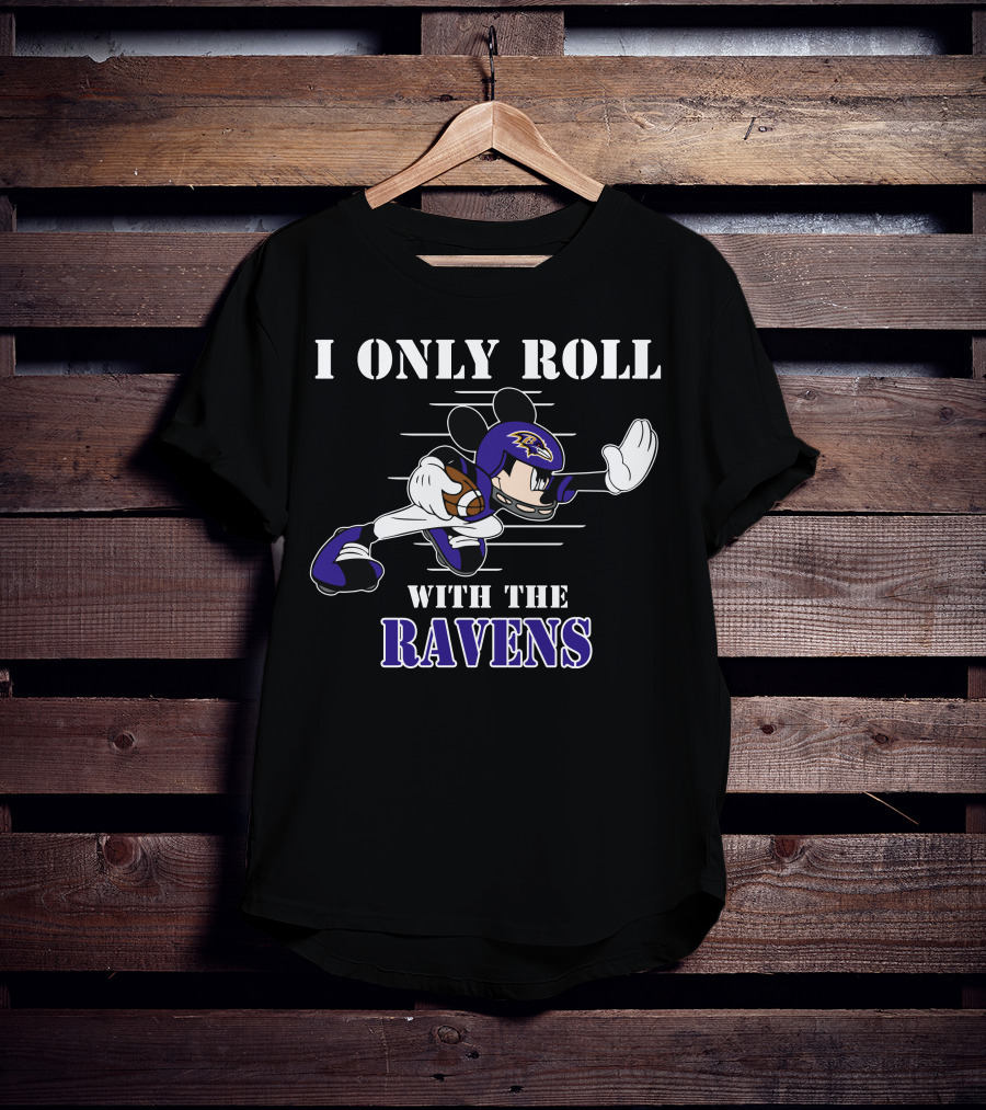 I Only Roll With The Baltimore Ravens Mickey T-Shirt