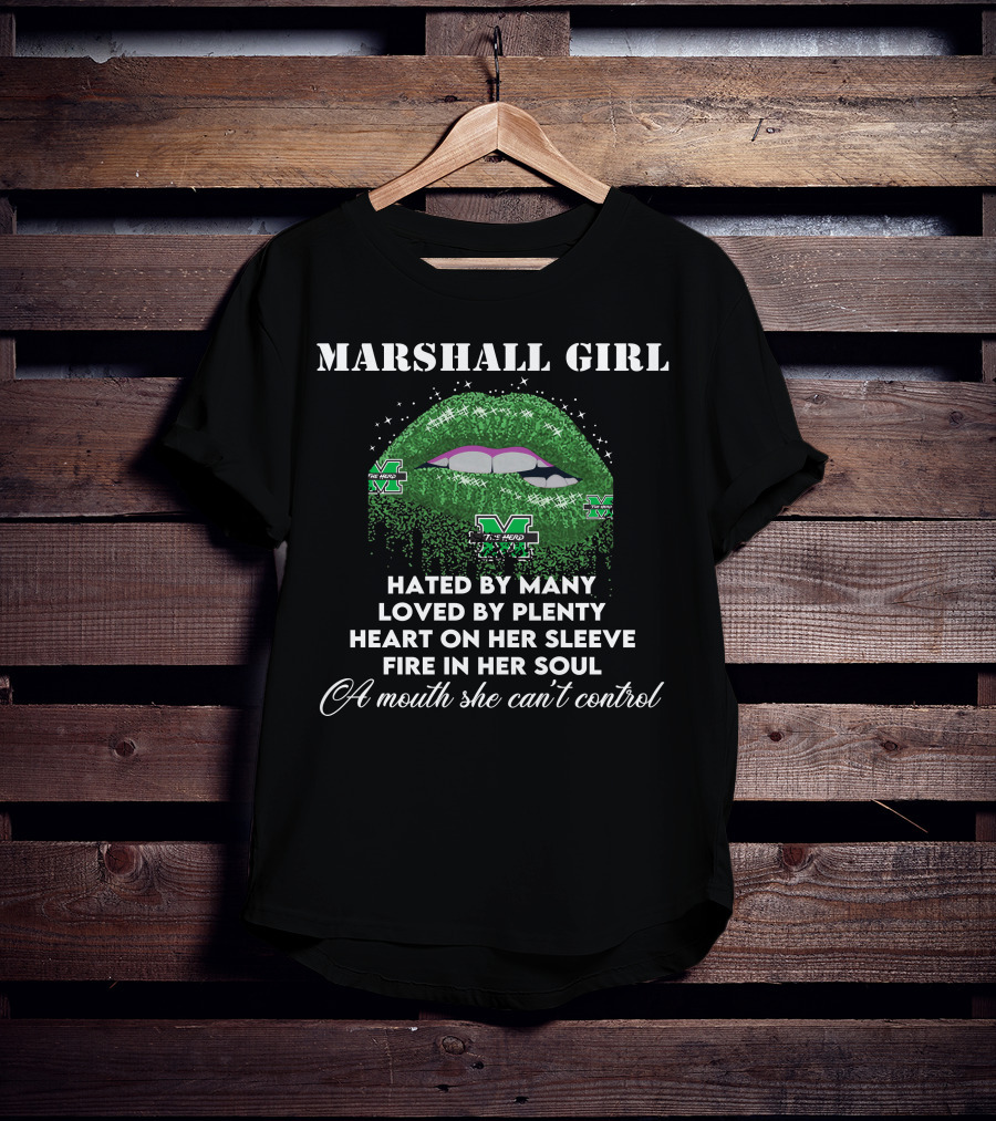 MARSHALL GIRL Hated By Many Loved By Plenty Heart On Her Sleeve Fire In Her Soul A Mouth She Can't Control T-Shirt