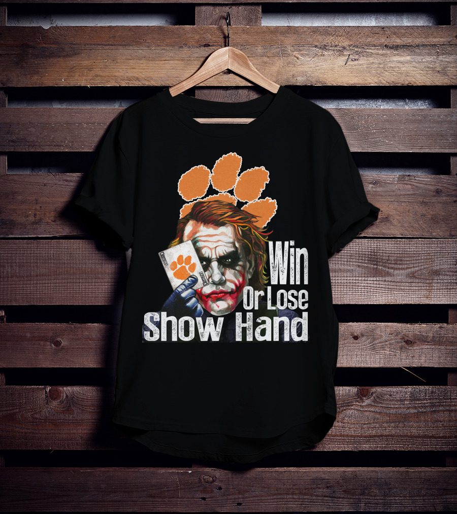 Clemson Tigers Joker Win Or Lose Show Hand T-Shirt