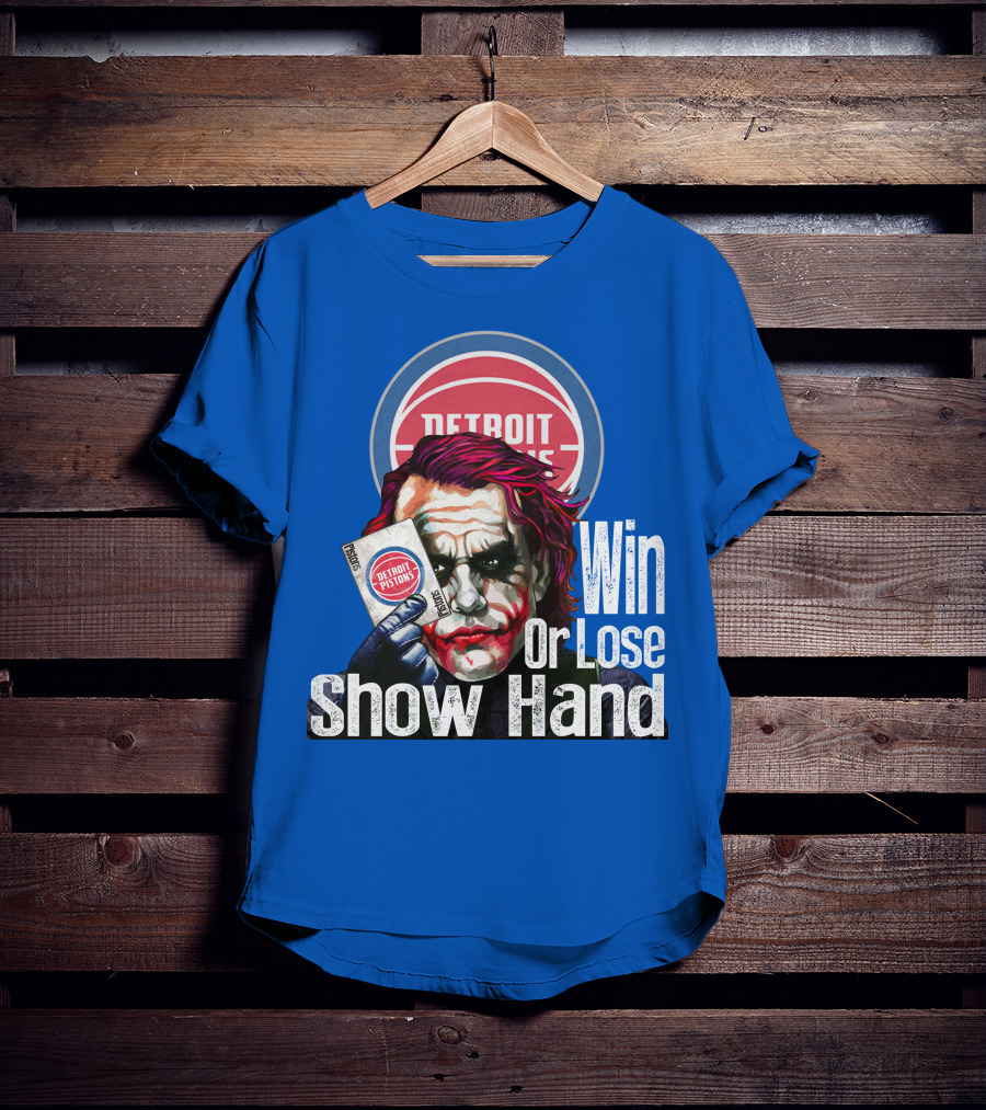 Detroit Pistons Win Or Lose Show Hand T-Shirt