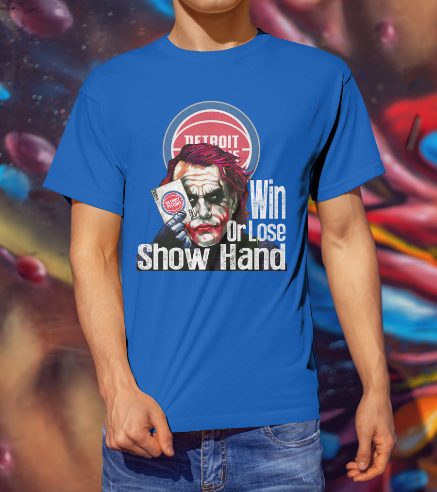 Detroit Pistons Win Or Lose Show Hand T-Shirt