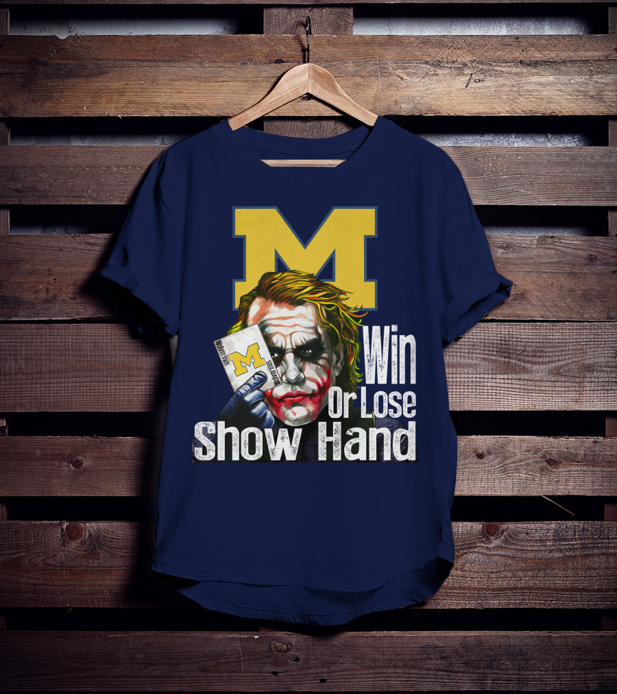 Win Or Lose Show Hand Michigan Wolverines Joker T-Shirt