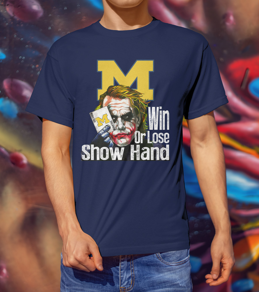 Win Or Lose Show Hand Michigan Wolverines Joker T-Shirt