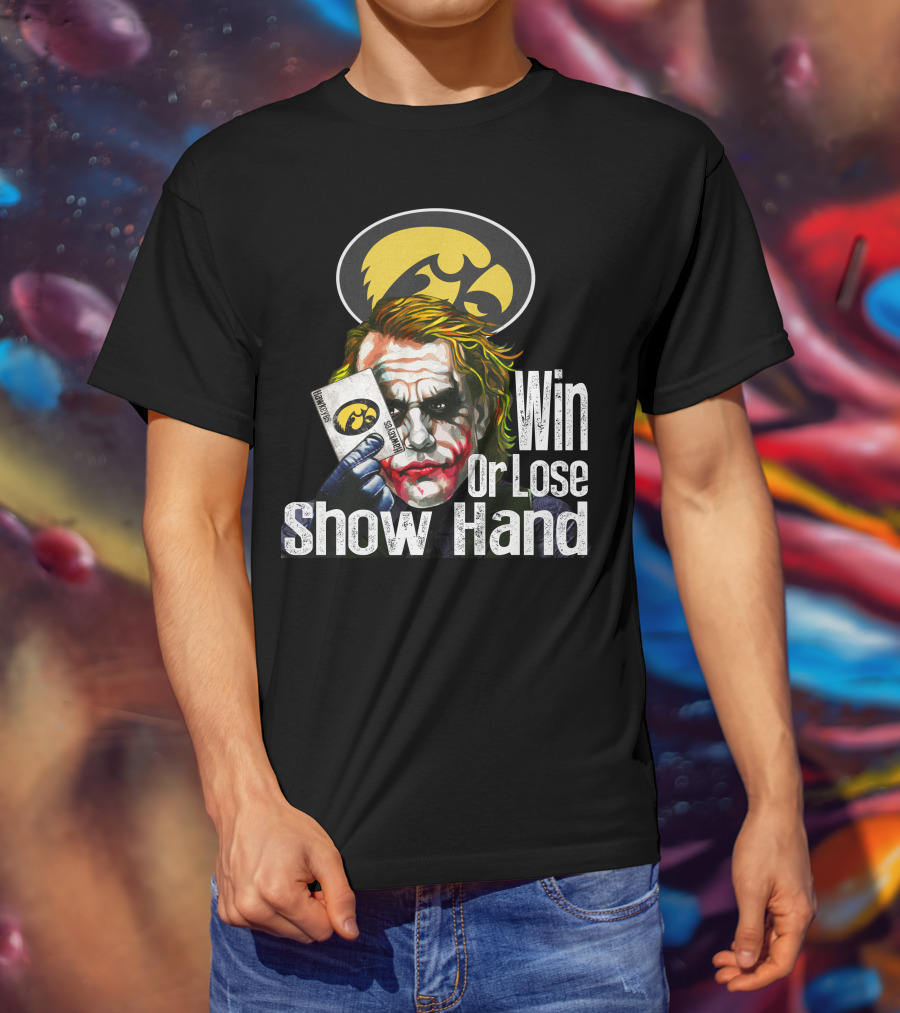 Iowa Hawkeyes Joker Win Or Lose Show Hand T-Shirt
