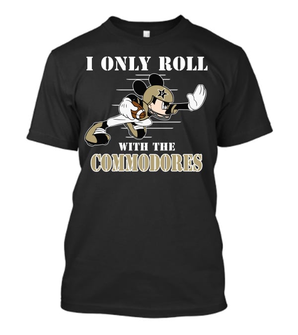 I Only Roll With The Commodores Vanderbilt Mickey T-Shirt