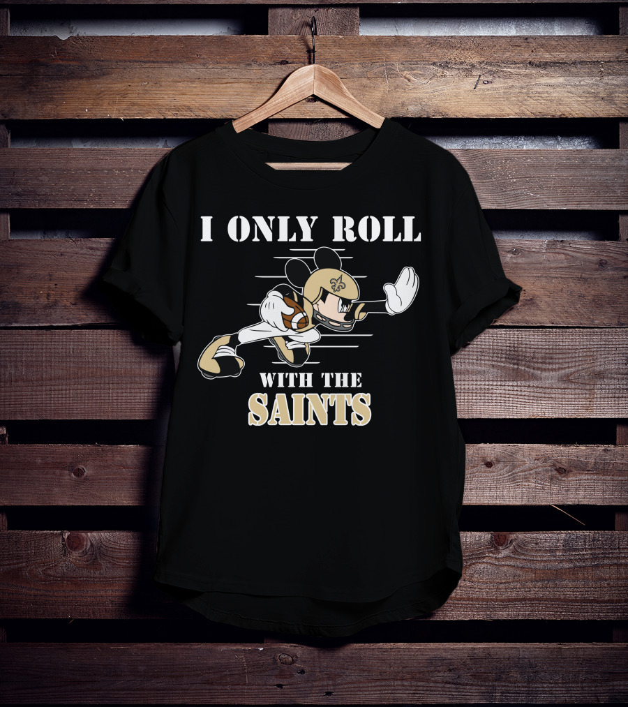 I Only Roll With The Saints Mickey New Orleans Football T-Shirt