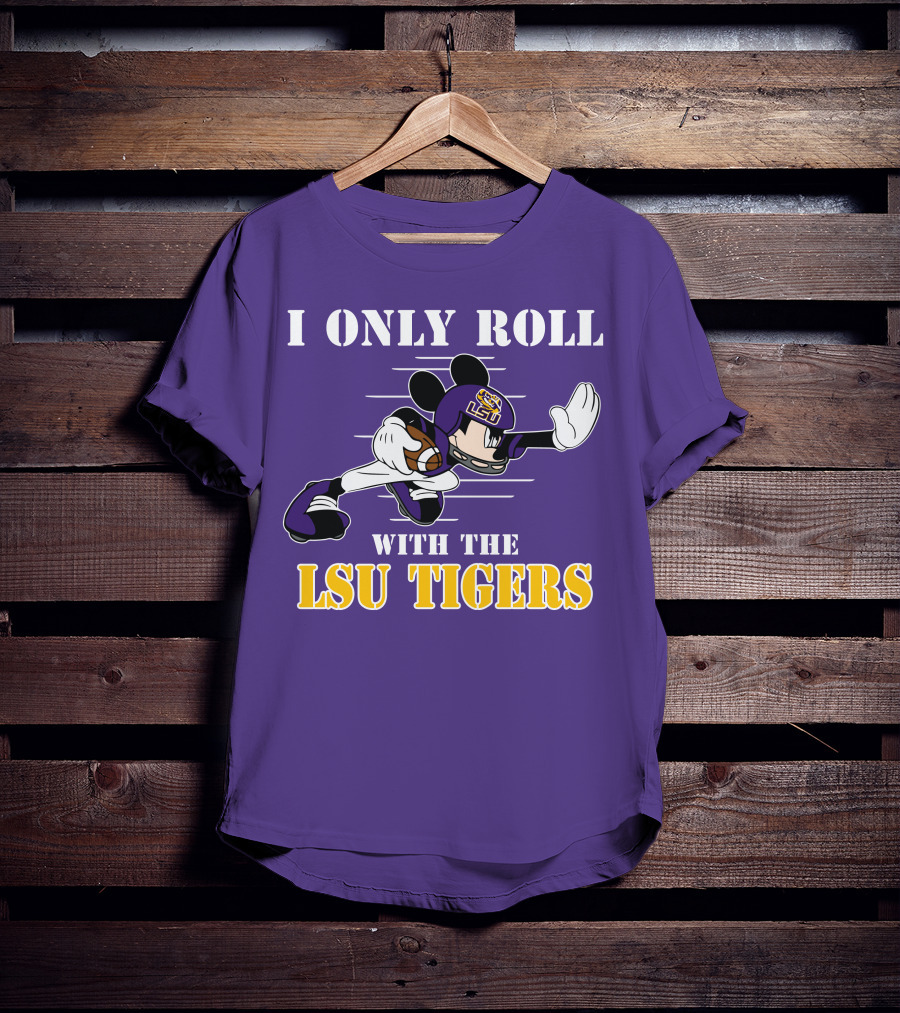I Only Roll With The LSU Tigers Mickey Football Player T-Shirt