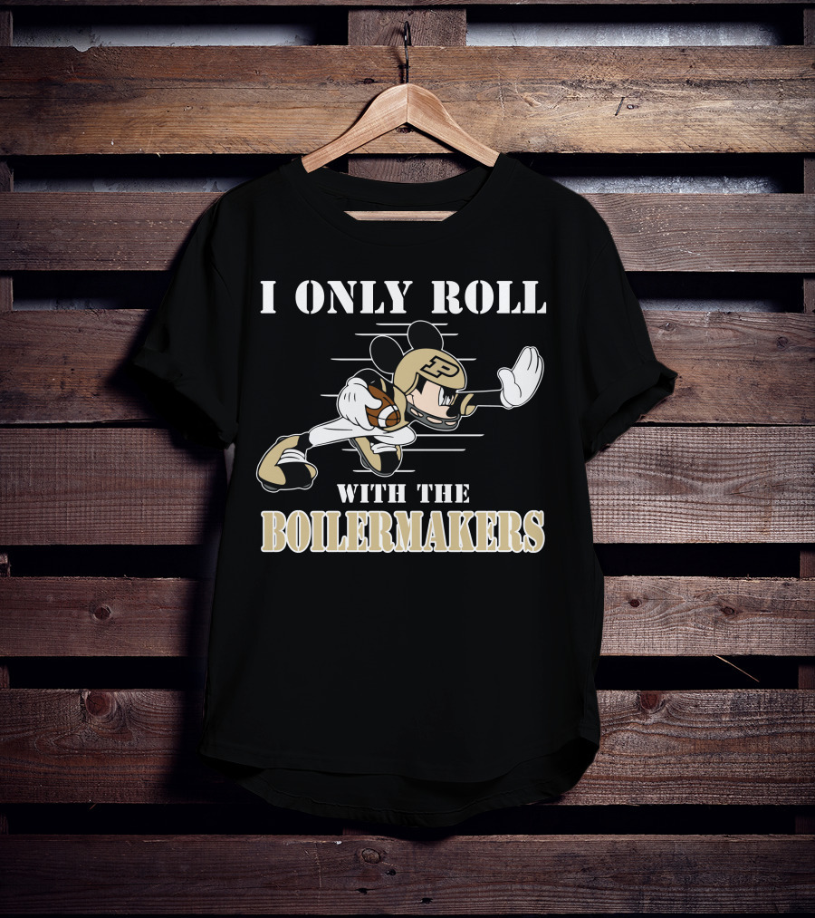 I Only Roll With The Purdue Boilermakers Mickey T-Shirt