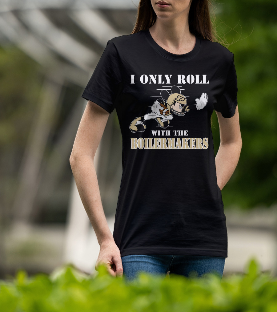 I Only Roll With The Purdue Boilermakers Mickey T-Shirt