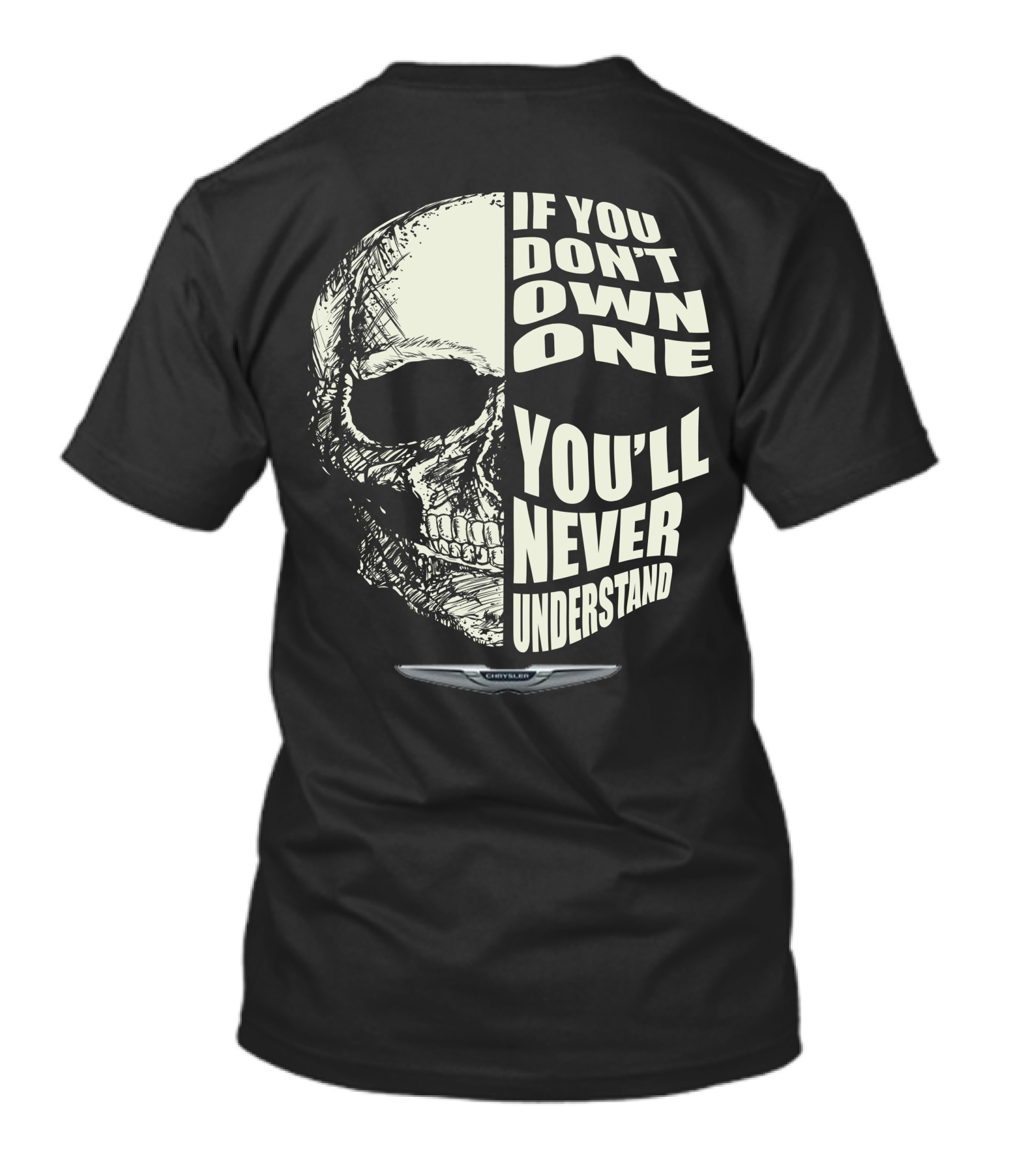 IF YOU DON'T OWN ONE YOU'LL NEVER UNDERSTAND CHRYSLER T-Shirt