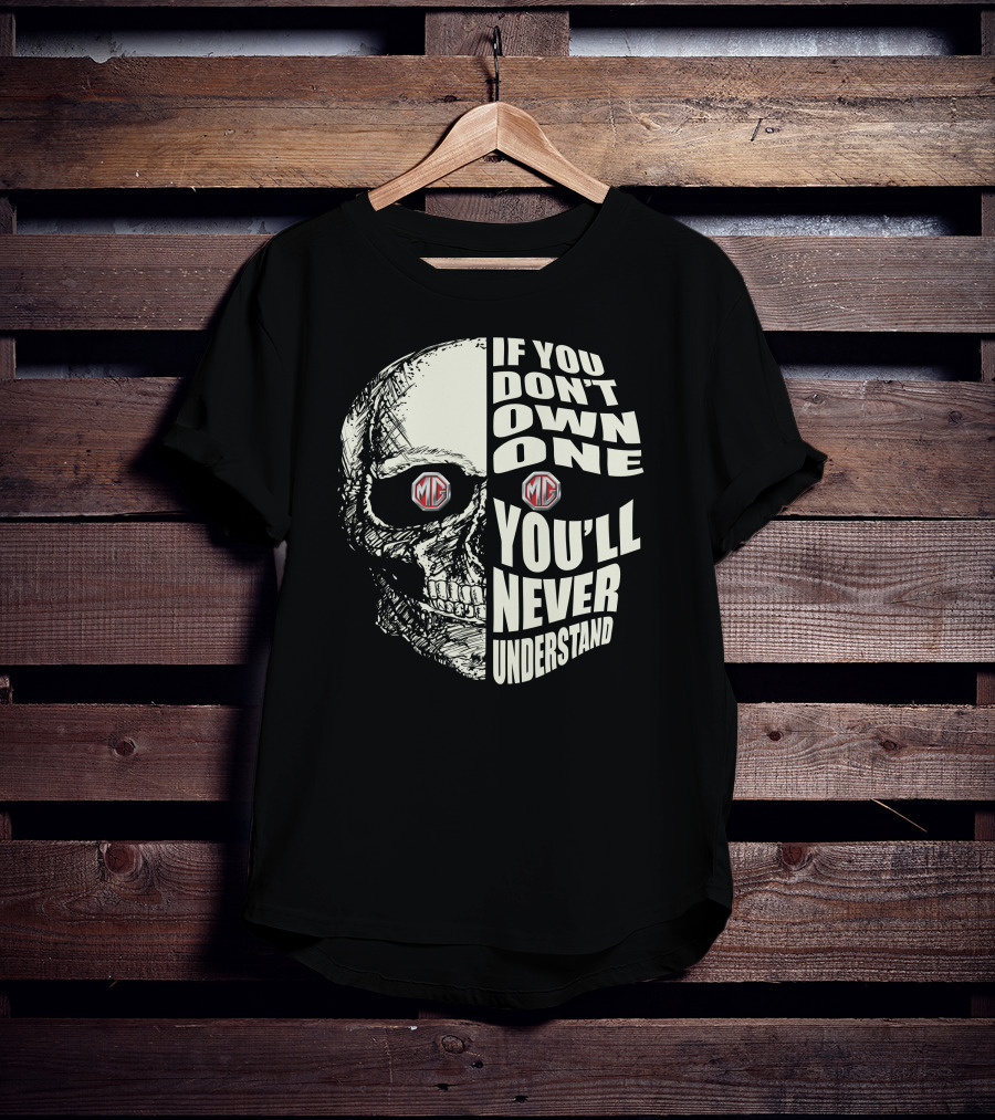 MG Midget If You Don't Own One You'll Never Understand Skull T-Shirt