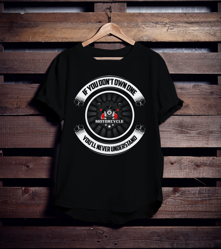 If You Don't Own One Motorcycle You'll Never Understand Vintage Motorcycle T-Shirt