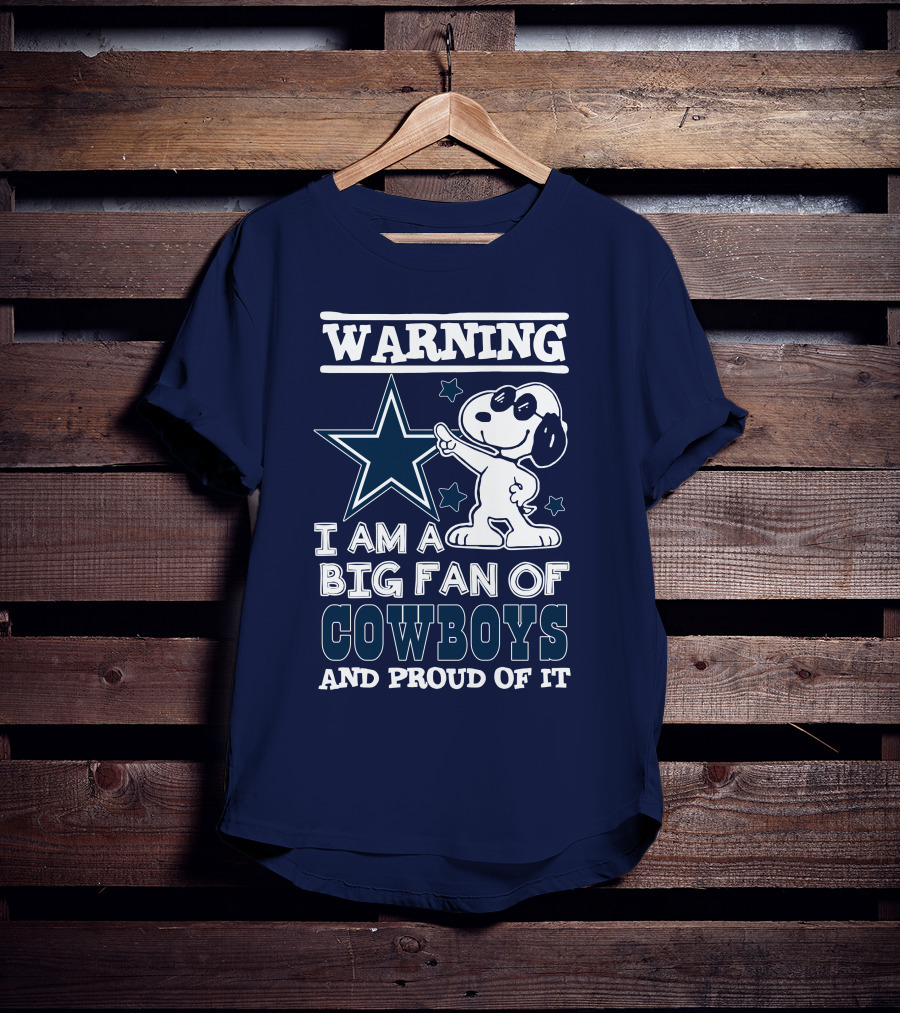 Warning I Am A Big Fan Of Cowboys And Proud Of It T-Shirt