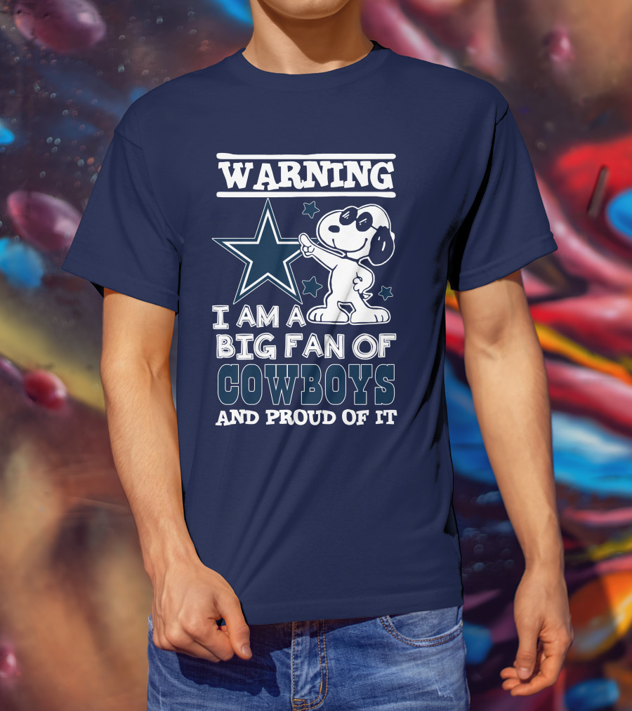 Warning I Am A Big Fan Of Cowboys And Proud Of It T-Shirt
