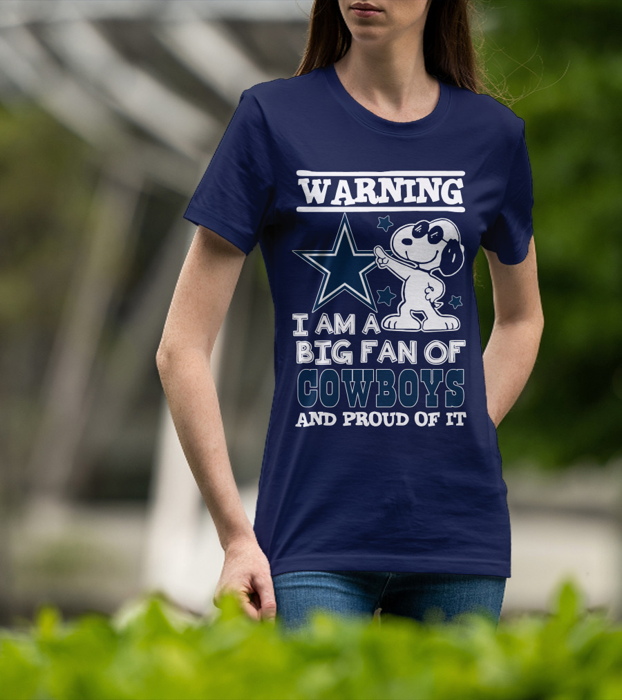 Warning I Am A Big Fan Of Cowboys And Proud Of It T-Shirt