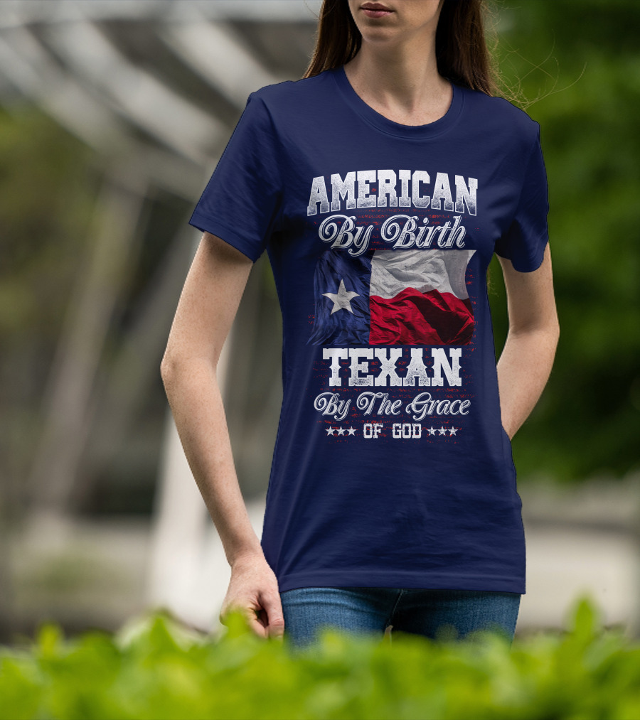American By Birth Texan By The Grace Of God Flag T-Shirt