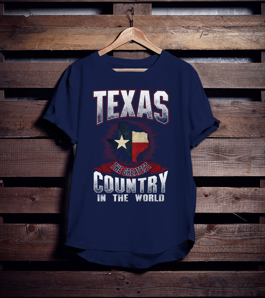 Texas The Greatest Country In The World T-Shirt