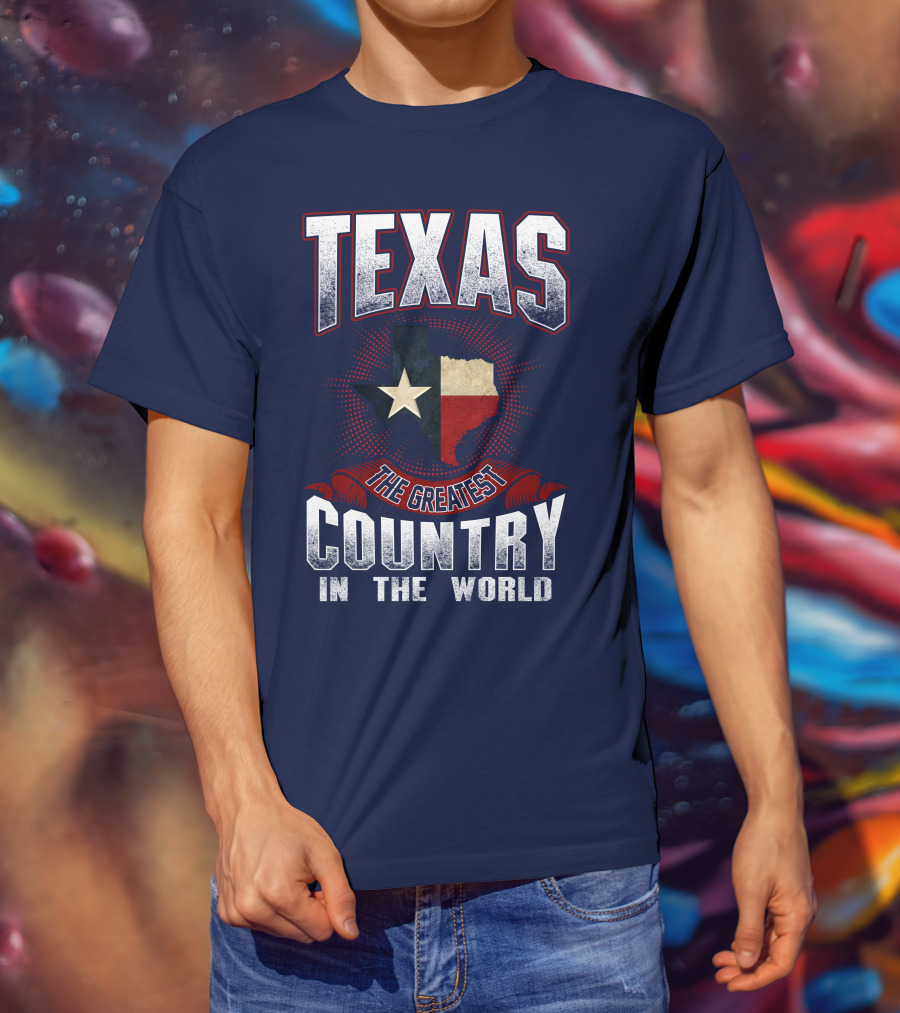 Texas The Greatest Country In The World T-Shirt