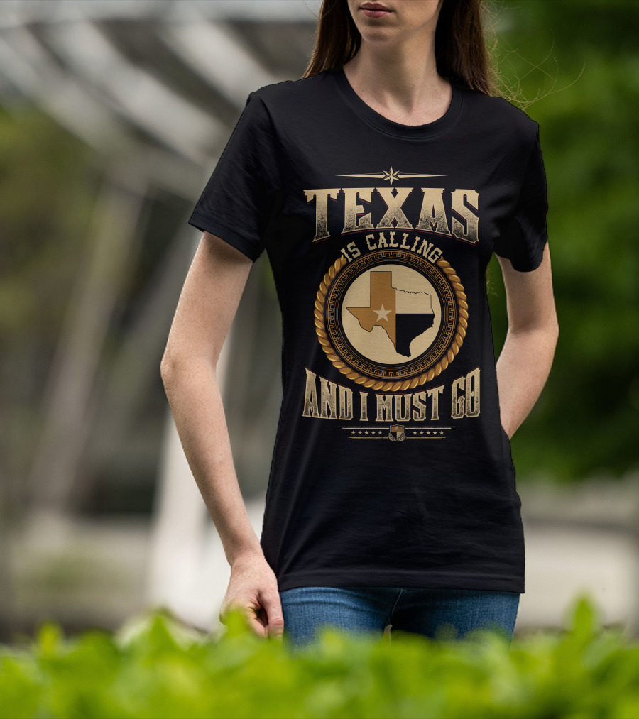 Texas Is Calling And I Must Go State Map Stars Western Style Badge T-Shirt