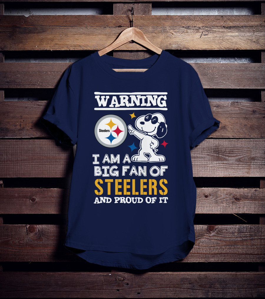 Warning I Am A Big Fan Of Steelers And Proud Of It T-Shirt