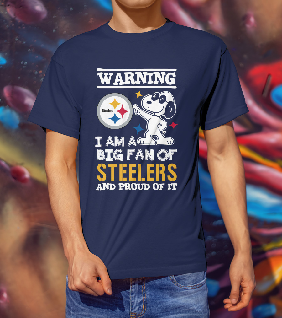 Warning I Am A Big Fan Of Steelers And Proud Of It T-Shirt