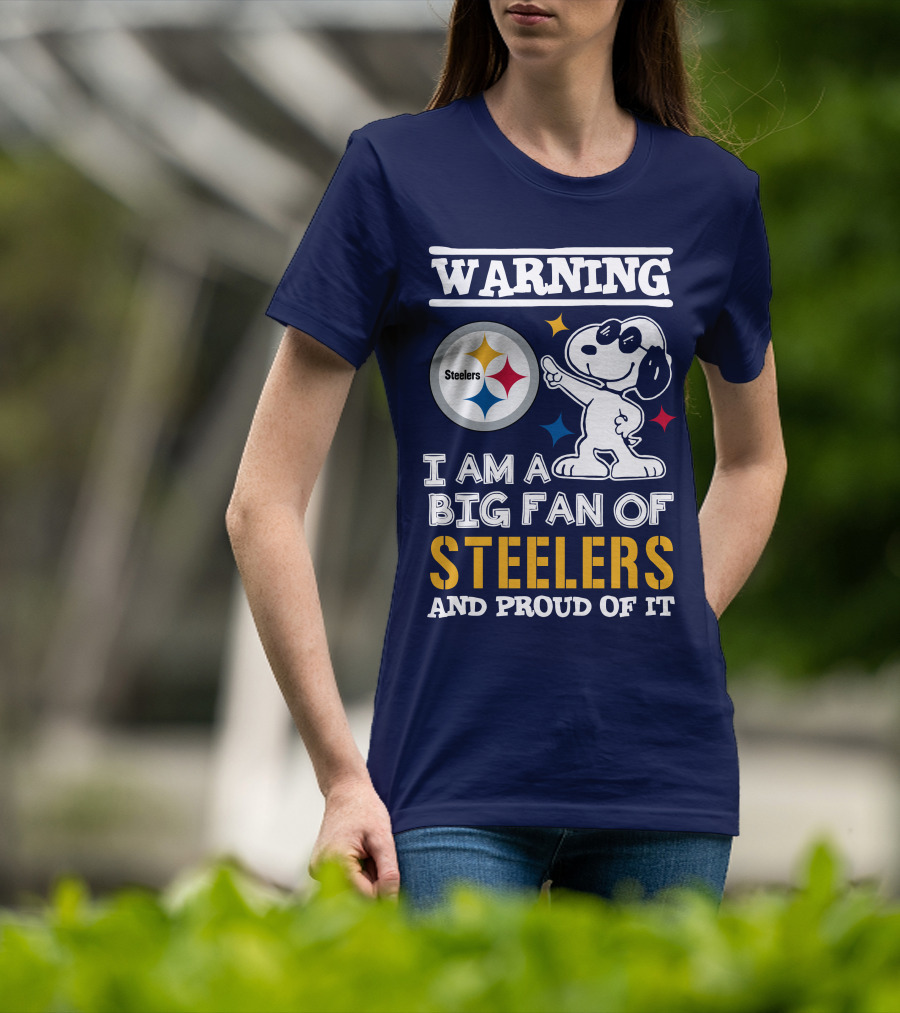 Warning I Am A Big Fan Of Steelers And Proud Of It T-Shirt