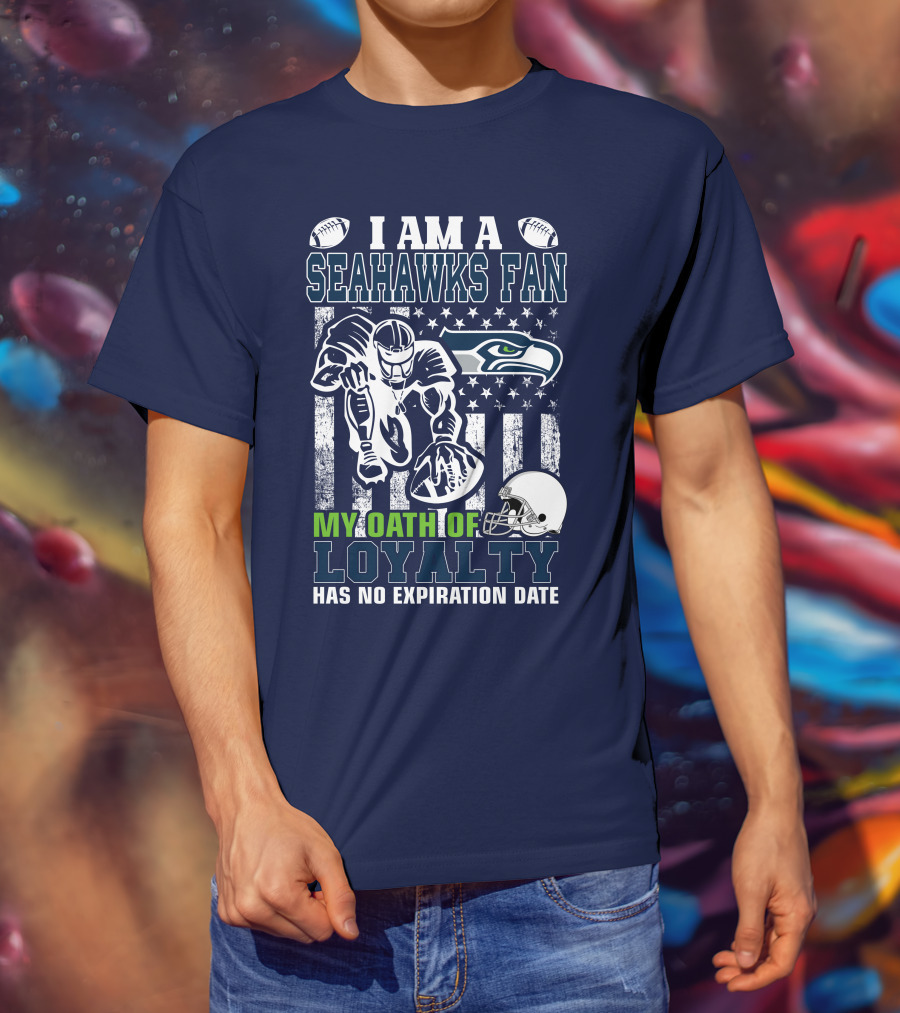 I Am A Seahawks Fan My Oath Of Loyalty Has No Expiration Date T-Shirt