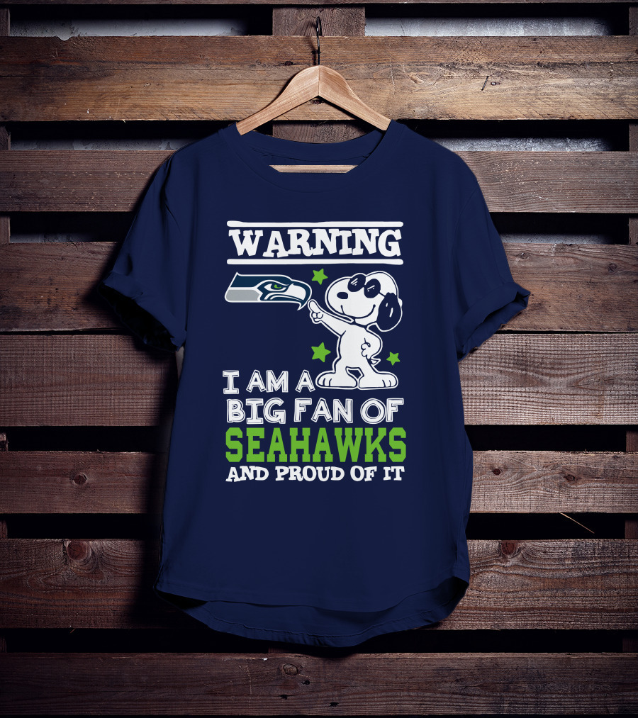 Warning I Am A Big Fan Of Seattle Seahawks And Proud Of It T-Shirt
