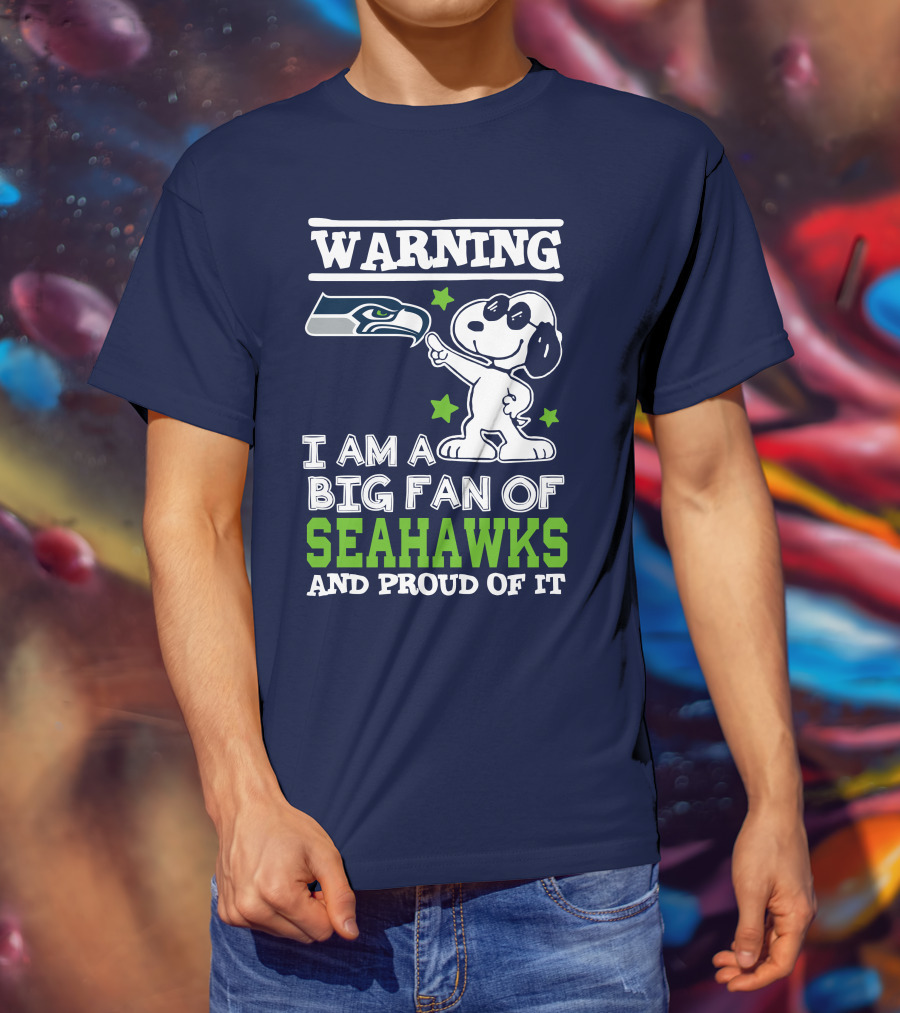 Warning I Am A Big Fan Of Seattle Seahawks And Proud Of It T-Shirt