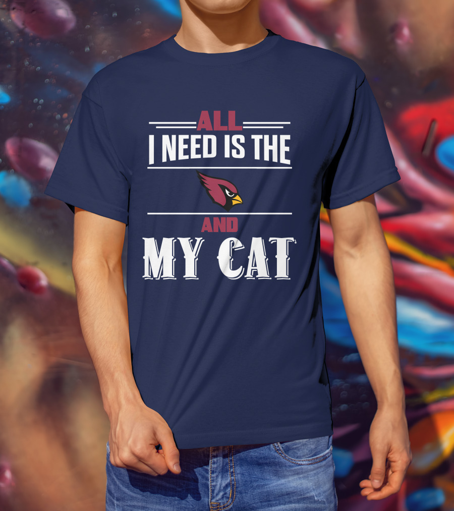 All I Need Is The Arizona Cardinals And My Cat T-Shirt