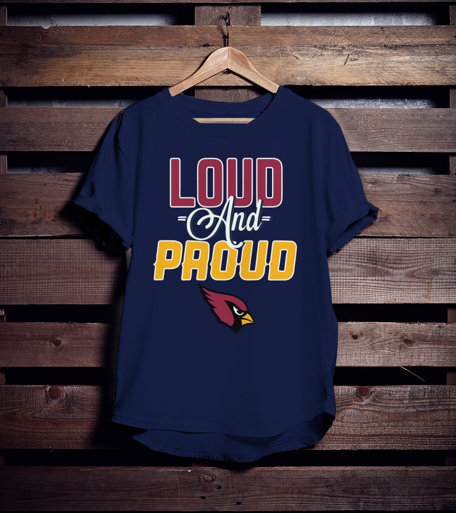 Loud And Proud Arizona Cardinals T-Shirt