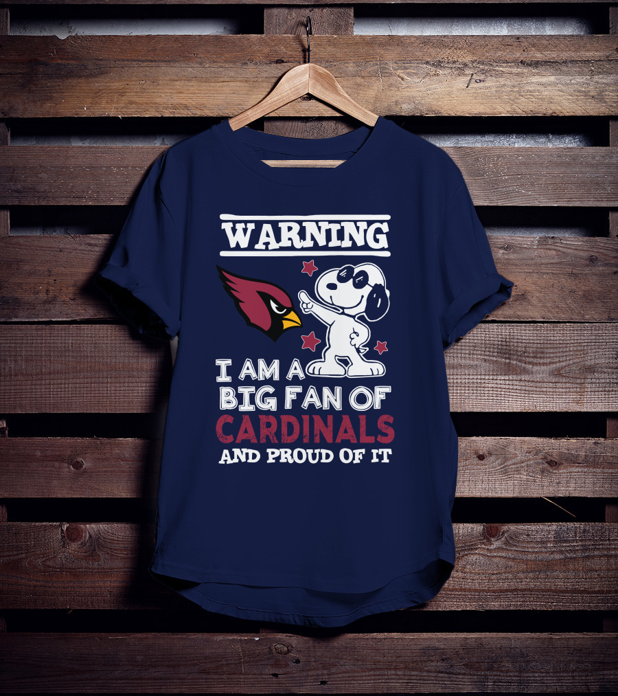 Warning I Am A Big Fan Of Arizona Cardinals And Proud Of It T-Shirt