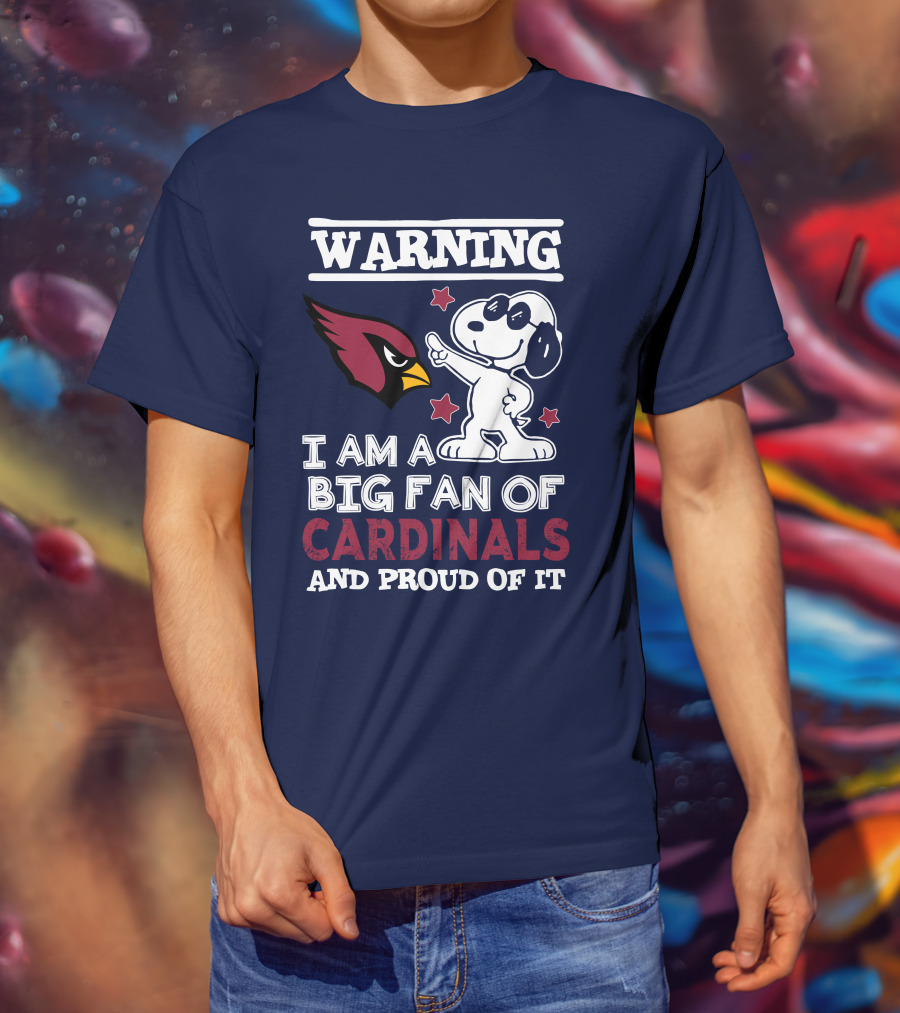 Warning I Am A Big Fan Of Arizona Cardinals And Proud Of It T-Shirt