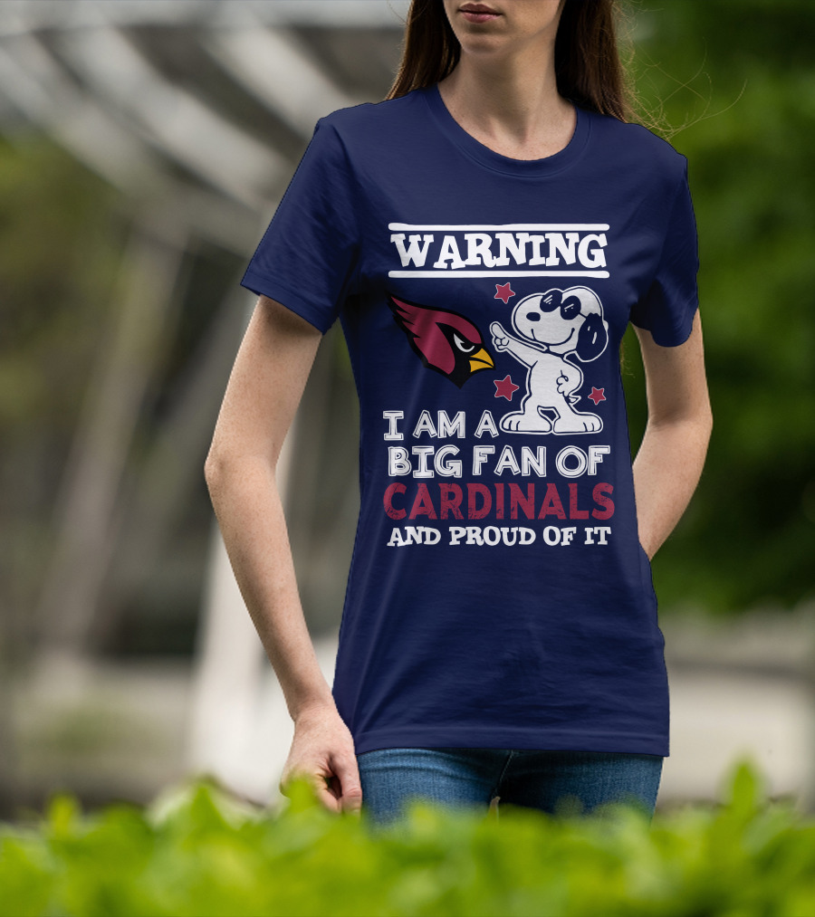 Warning I Am A Big Fan Of Arizona Cardinals And Proud Of It T-Shirt