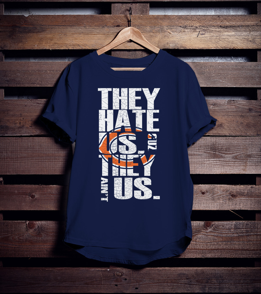 They Hate Us Cuz They Ain't Us Chicago Bears T-Shirt