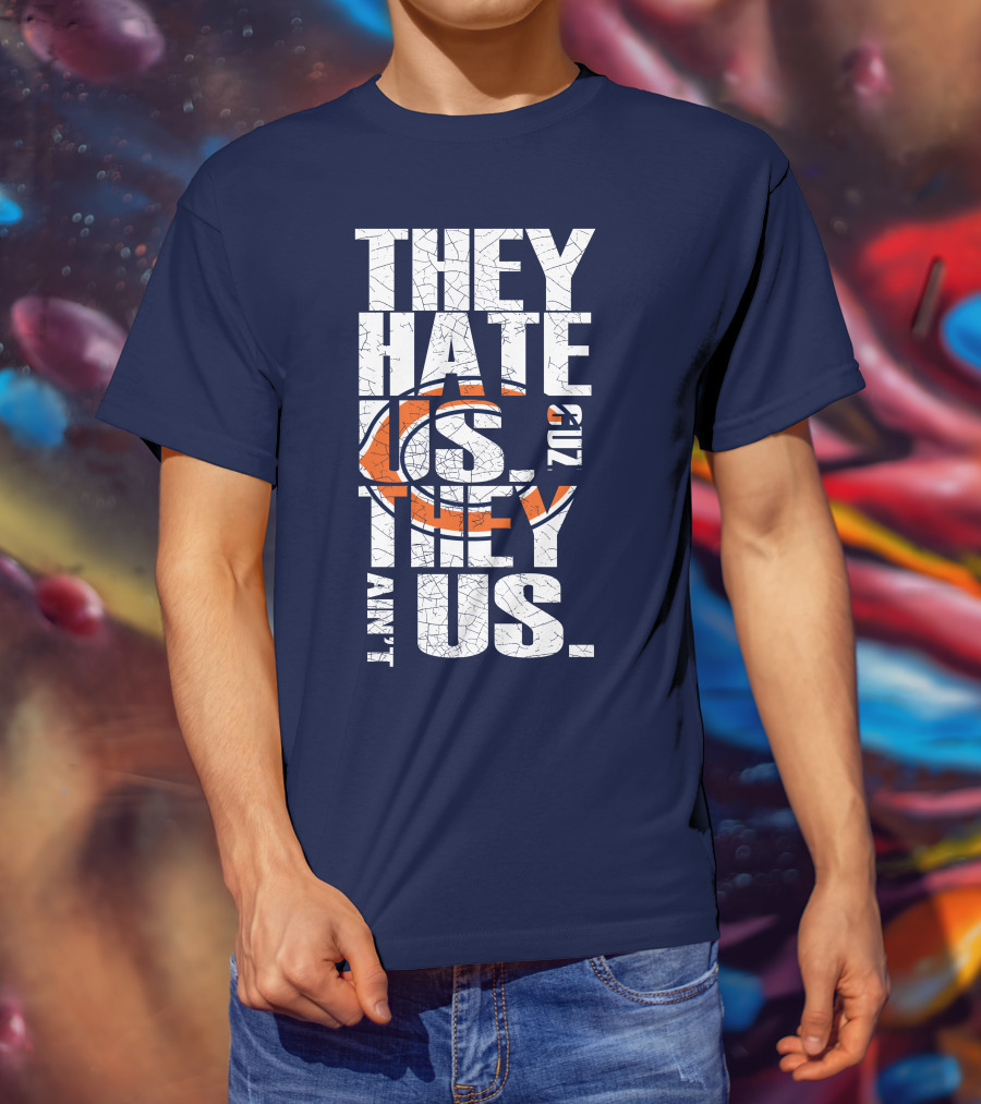 They Hate Us Cuz They Ain't Us Chicago Bears T-Shirt