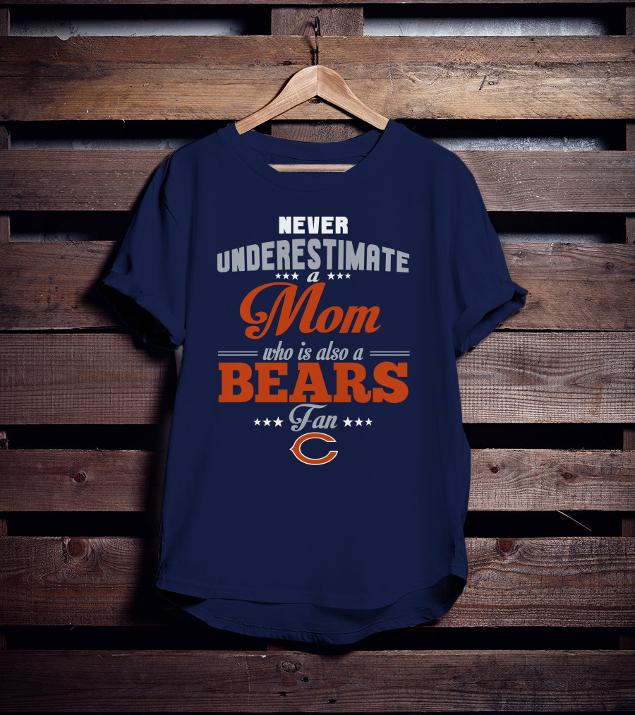 Never Underestimate A Mom Who Is Also A Bears Fan T-Shirt