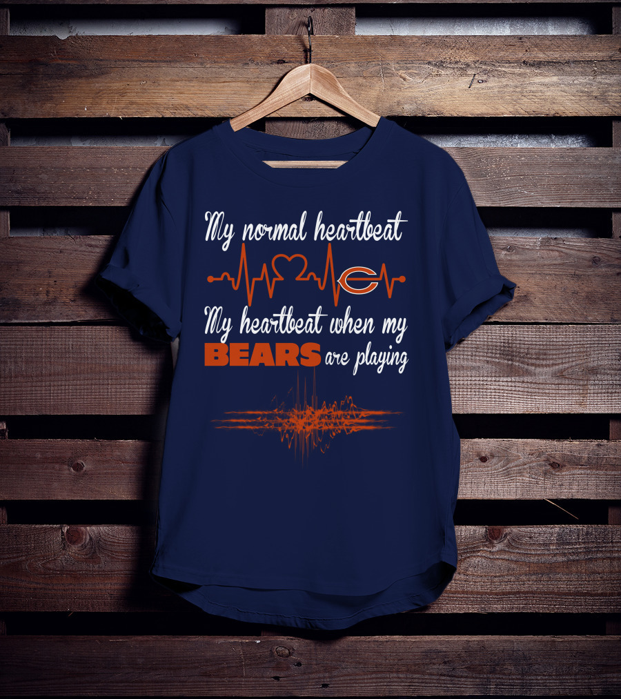 My Normal Heartbeat My Heartbeat When My Bears Are Playing Chicago Bears T-Shirt