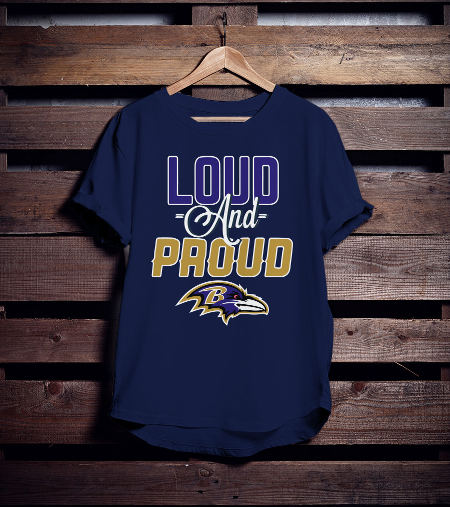 Loud And Proud Baltimore Ravens T-Shirt
