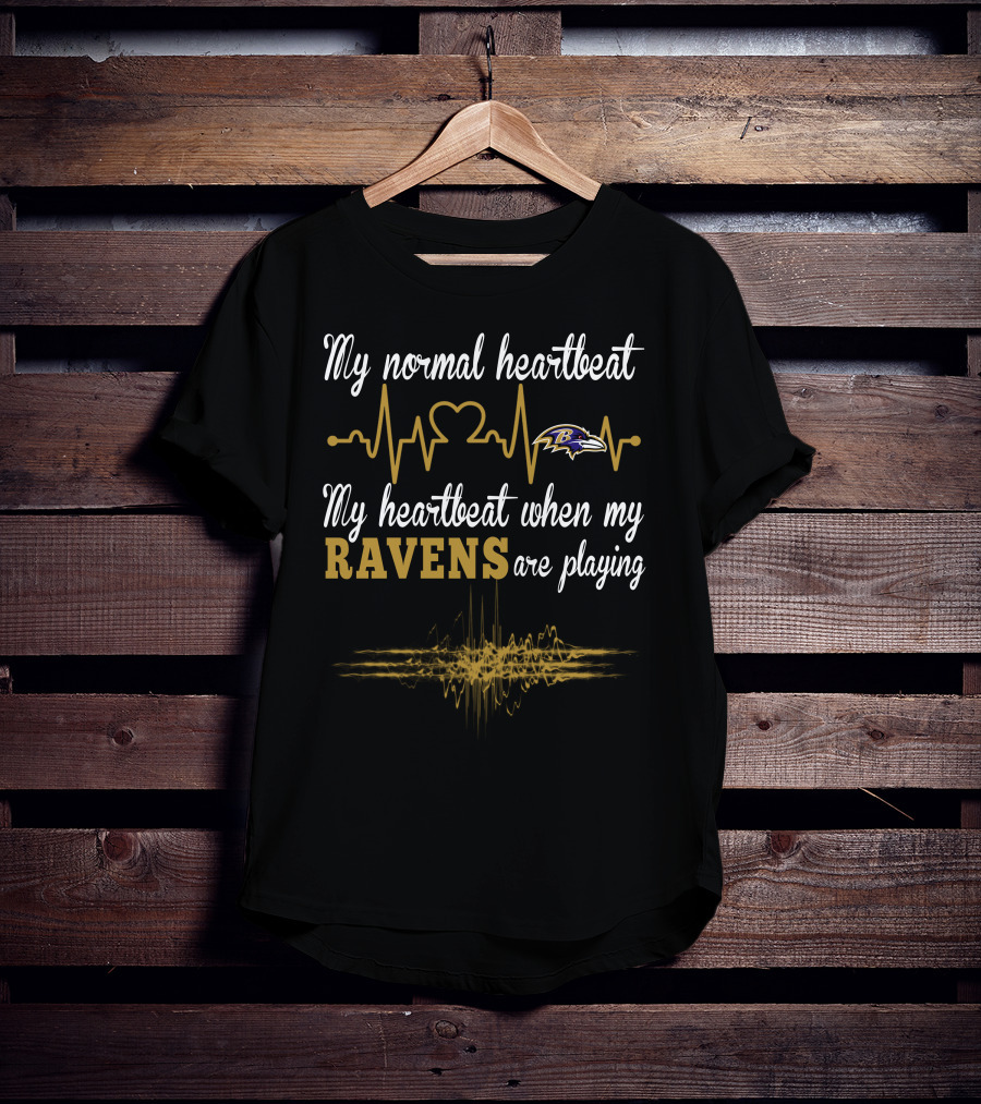 My Normal Heartbeat My Heartbeat When My Ravens Are Playing Baltimore Ravens T-Shirt