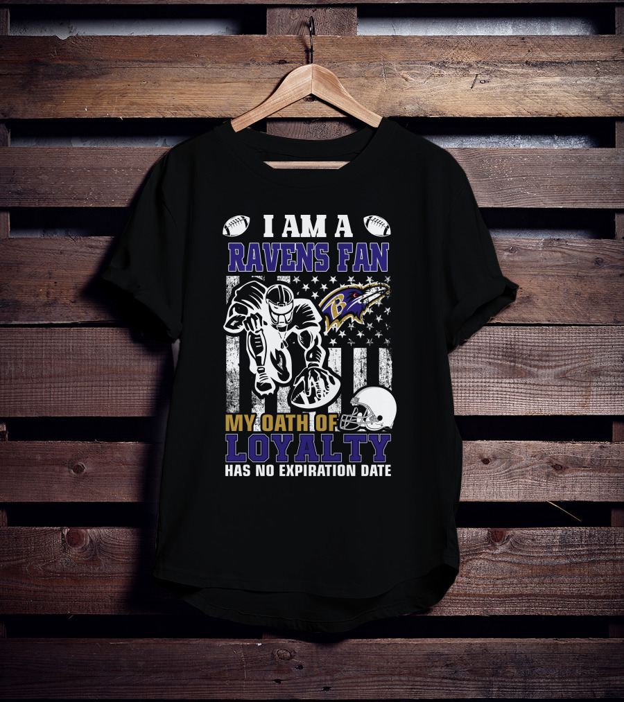 I Am A Ravens Fan My Oath Of Loyalty Has No Expiration Date Baltimore Ravens T-Shirt
