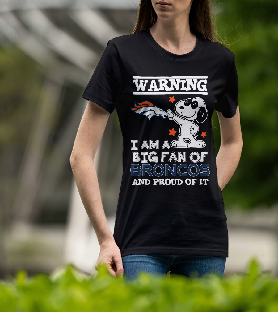 Warning I Am A Big Fan Of Broncos And Proud Of It Denver Broncos T-Shirt
