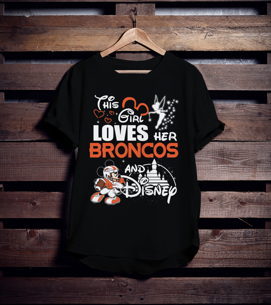 This Girl Loves Her Broncos And Disney T-Shirt