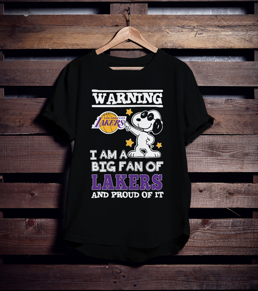 Warning Los Angeles Lakers I Am A Big Fan Of Lakers And Proud Of It T-Shirt