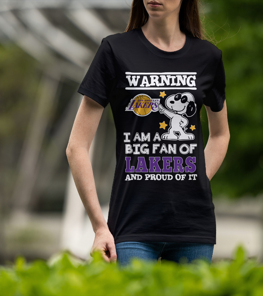Warning Los Angeles Lakers I Am A Big Fan Of Lakers And Proud Of It T-Shirt