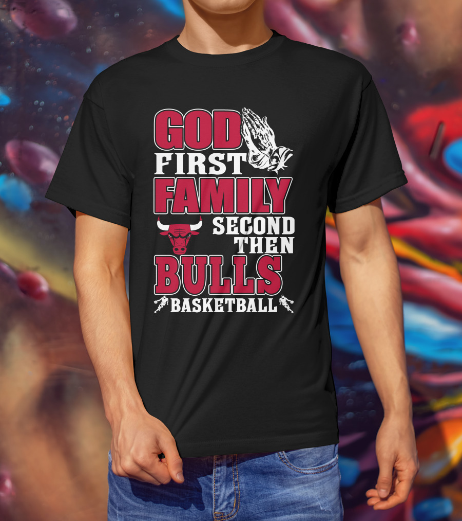 God First Family Second Then Chicago Bulls Basketball T-Shirt