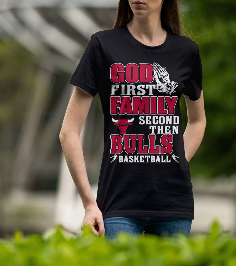 God First Family Second Then Chicago Bulls Basketball T-Shirt