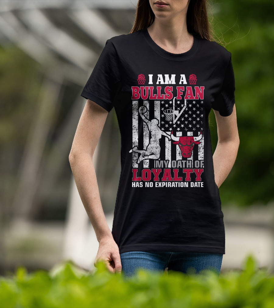 I Am A Bulls Fan My Oath Of Loyalty Has No Expiration Date T-Shirt